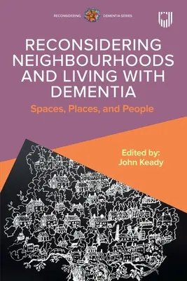 Überdenken von Nachbarschaften und Leben mit Demenz: Räume, Orte und Menschen - Reconsidering Neighbourhoods and Living with Dementia: Spaces, Places, and People