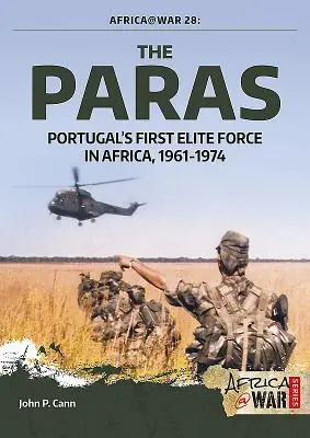 Die Paras: Portugals erste Elitetruppe in Afrika, 1961-1974 - The Paras: Portugal's First Elite Force in Africa, 1961-1974