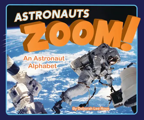 Astronauten zoomen! Ein Astronauten-Alphabet - Astronauts Zoom!: An Astronaut Alphabet