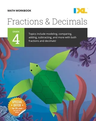 IXL Mathe Arbeitsbuch: Klasse 4 Brüche und Dezimalzahlen - IXL Math Workbook: Grade 4 Fractions and Decimals