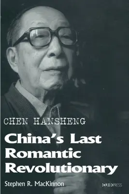 Chen Hansheng: Chinas letzter romantischer Revolutionär - Chen Hansheng: China's Last Romantic Revolutionary