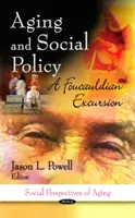 Altern & Sozialpolitik - Ein Foucaultscher Exkurs - Aging & Social Policy - A Foucauldian Excursion