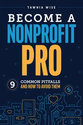 Werden Sie ein Nonprofit-Profi: Neun häufige Fallstricke und wie man sie vermeidet - Become a Nonprofit Pro: Nine Common Pitfalls and How to Avoid Them