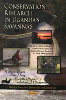 Naturschutzforschung in den Savannen Ugandas - Ein Überblick über die Geschichte des Parks, angewandte Forschung und Anwendung der Forschung auf das Parkmanagement - Conservation Research in Uganda's Savannas - A Review of Park History, Applied Research, & Application of Research to Park Management