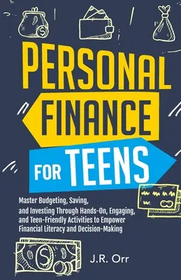 Persönliche Finanzen für Teenager: Budgetierung, Sparen und Investieren durch praktische, fesselnde und jugendgerechte Aktivitäten zur Stärkung der Finanzkompetenz - Personal Finance For Teens: Master Budgeting, Saving, and Investing Through Hands-On, Engaging, and Teen friendly Activities to Empower Financial
