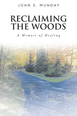 Reclaiming The Woods - Erinnerungen an die Heilung - Reclaiming The Woods A Memoir of Healing