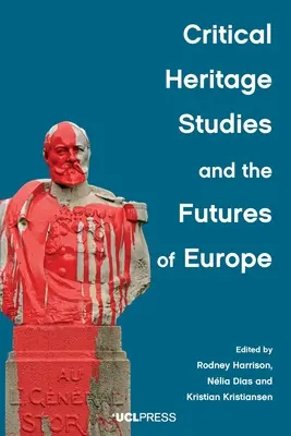 Kritische Kulturerbeforschung und die Zukunft Europas - Critical Heritage Studies and the Futures of Europe