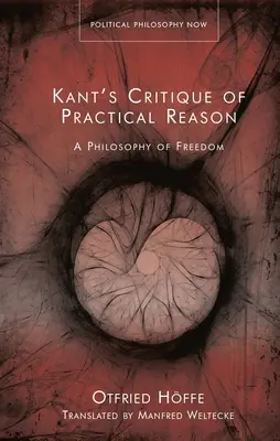 Kants Kritik der praktischen Vernunft: Eine Philosophie der Freiheit - Kant's Critique of Practical Reason: A Philosophy of Freedom