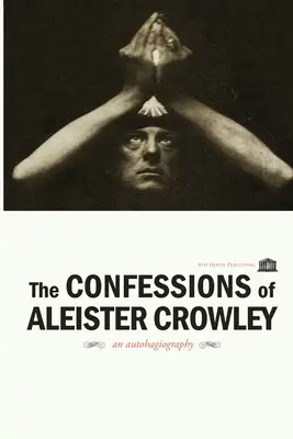 Die Bekenntnisse von Aleister Crowley - The Confessions of Aleister Crowley