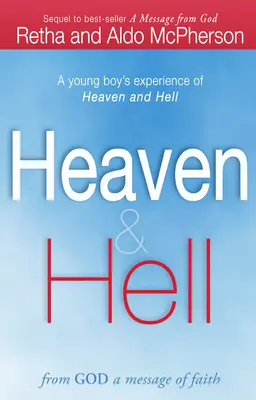 Himmel und Hölle: Von Gott eine Botschaft des Glaubens: Die Erfahrung eines Jungen mit Himmel und Hölle - Heaven & Hell: From God a Message of Faith: A Young Boy's Experience of Heaven and Hell