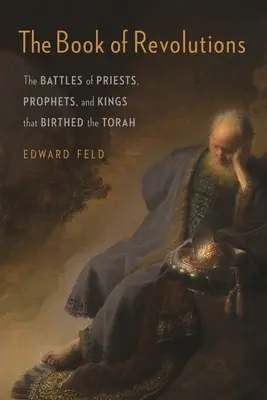 Das Buch der Revolutionen: Die Kämpfe der Priester, Propheten und Könige, aus denen die Tora hervorging - The Book of Revolutions: The Battles of Priests, Prophets, and Kings That Birthed the Torah