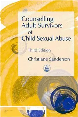Beratung für erwachsene Überlebende von sexuellem Kindesmissbrauch: Dritte Auflage - Counselling Adult Survivors of Child Sexual Abuse: Third Edition