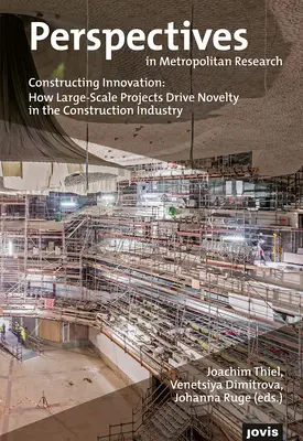 Innovation konstruieren: Wie Großprojekte die Innovation in der Bauindustrie vorantreiben - Constructing Innovation: How Large-Scale Projects Drive Novelty in the Construction Industry