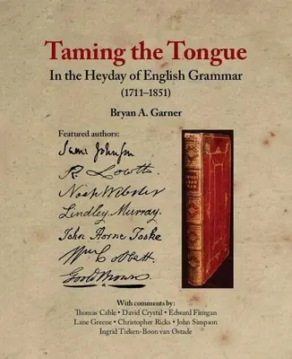 Zähmung der Zunge in der Blütezeit der englischen Grammatik (1711-1851) - Taming the Tongue in the Heyday of English Grammar (1711-1851)