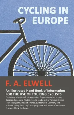 Radfahren in Europa - Ein illustriertes Handbuch mit Informationen für den Gebrauch von Radwanderern: Mit Hinweisen zur Vorbereitung, Vorschlägen zur Durchführung - Cycling in Europe - An Illustrated Hand-Book of Information for the use of Touring Cyclists: Containing also Hints for Preparation, Suggestions Concer
