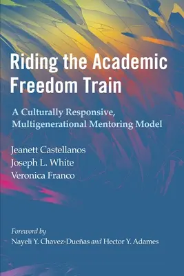 Auf dem Zug der akademischen Freiheit mitfahren: Ein kultursensibles, generationenübergreifendes Mentoring-Modell - Riding the Academic Freedom Train: A Culturally Responsive, Multigenerational Mentoring Model