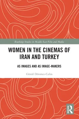 Frauen in den Kinos des Iran und der Türkei: Als Bilder und als Bildermacherinnen - Women in the Cinemas of Iran and Turkey: As Images and as Image-Makers