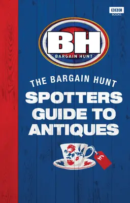 Schnäppchenjagd: Der Leitfaden für Antiquitätenjäger - Bargain Hunt: The Spotter's Guide to Antiques