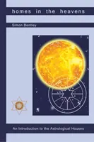 Häuser im Himmel: Eine Einführung in die astrologischen Häuser - Homes in the Heavens: An Introduction to the Astrological Houses