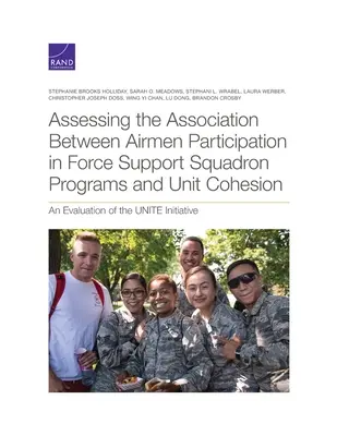 Bewertung des Zusammenhangs zwischen der Teilnahme von Fliegern an Programmen der Force Support Squadron und dem Zusammenhalt der Einheit: Eine Bewertung der Unite-Initiative - Assessing the Association Between Airmen Participation in Force Support Squadron Programs and Unit Cohesion: An Evaluation of the Unite Initiative