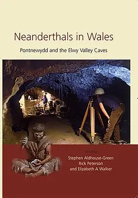 Neandertaler in Wales: Pontnewydd und die Höhlen im Elwy-Tal - Neanderthals in Wales: Pontnewydd and the Elwy Valley Caves
