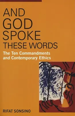 Und Gott sprach diese Worte: Die Zehn Gebote und die zeitgenössische Ethik - And God Spoke These Words: The Ten Commandments and Contemporary Ethics