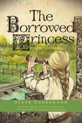 Die geliehene Prinzessin: Die Töchter des verlorenen Königs Reihe - The Borrowed Princess: The Daughters of the Lost King Series