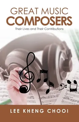 Große Musikkomponisten: Ihr Leben und ihr Wirken - Great Music Composers: Their Lives and Their Contributions