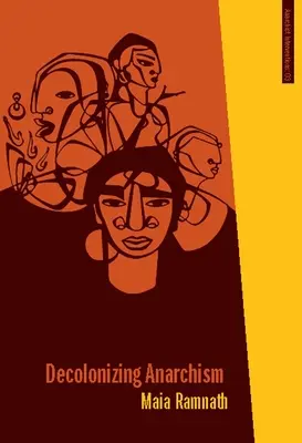 Dekolonisierender Anarchismus: Eine antiautoritäre Geschichte des indischen Befreiungskampfes - Decolonizing Anarchism: An Antiauthoritarian History of India's Liberation Struggle