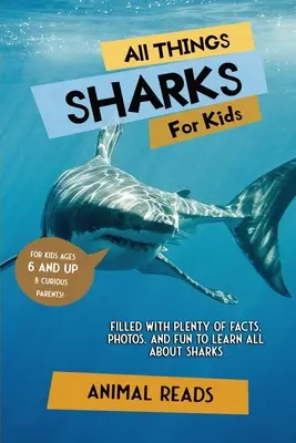 Alles über Haie für Kinder: Jede Menge Fakten, Fotos und Spaß rund um das Thema Haie - All Things Sharks For Kids: Filled With Plenty of Facts, Photos, and Fun to Learn all About Sharks