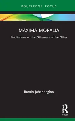 Maxima Moralia: Meditationen über die Andersartigkeit des Anderen - Maxima Moralia: Meditations on the Otherness of the Other