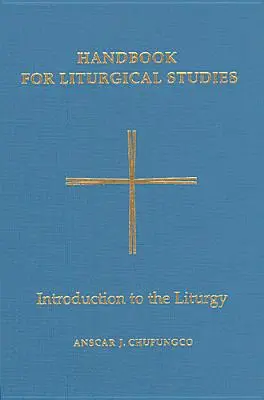 Handbuch für Liturgiewissenschaft, Band I: Einführung in die Liturgie - Handbook for Liturgical Studies, Volume I: Introduction to the Liturgy