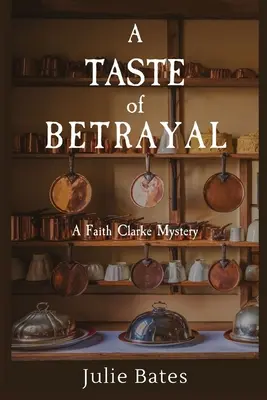 Ein Hauch von Verrat: Ein Faith-Clarke-Rätsel - A Taste of Betrayal: A Faith Clarke Mystery