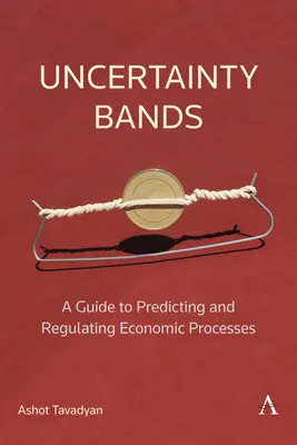 Unsicherheitsbänder: Ein Leitfaden zur Vorhersage und Regulierung wirtschaftlicher Prozesse - Uncertainty Bands: A Guide to Predicting and Regulating Economic Processes