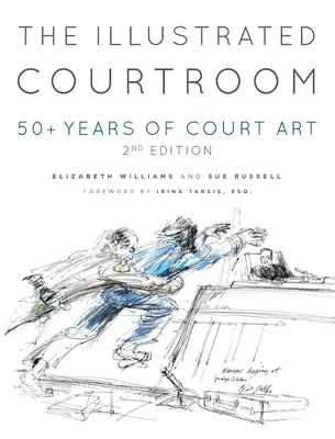 Der illustrierte Gerichtssaal: 50+ Jahre Gerichtskunst - The Illustrated Courtroom: 50+ Years of Court Art