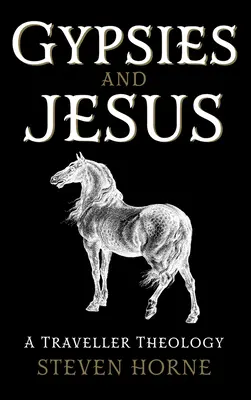 Zigeuner und Jesus: Eine Theologie der Reisenden - Gypsies and Jesus: A Traveller Theology