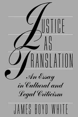 Gerechtigkeit als Übersetzung: Ein kultur- und rechtskritischer Essay - Justice as Translation: An Essay in Cultural and Legal Criticism