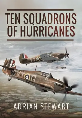 Zehn Staffeln Hurrikane - Ten Squadrons of Hurricanes