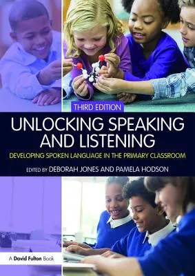 Sprechen und Zuhören freilegen: Entwicklung der gesprochenen Sprache im Grundschulunterricht - Unlocking Speaking and Listening: Developing Spoken Language in the Primary Classroom