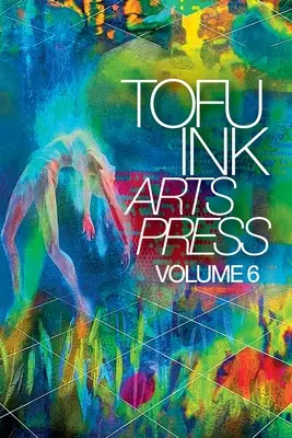 Tofu Ink Arts Press Band 6 - Tofu Ink Arts Press Volume 6