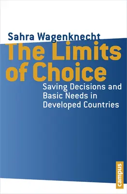 Die Grenzen der Wahl: Sparentscheidungen und Grundbedürfnisse in den Industrieländern - The Limits of Choice: Saving Decisions and Basic Needs in Developed Countries