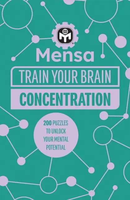 Mensa Train Your Brain - Konzentration - 200 Rätsel, um Ihr geistiges Potenzial freizusetzen - Mensa Train Your Brain - Concentration - 200 puzzles to unlock your mental potential