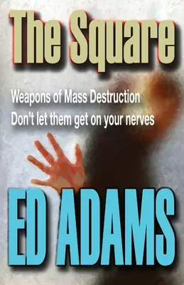 Der Platz: Massenvernichtungswaffen - lasst sie euch nicht auf die Nerven gehen - The Square: Weapons of Mass Destruction - don't let them get on your nerves