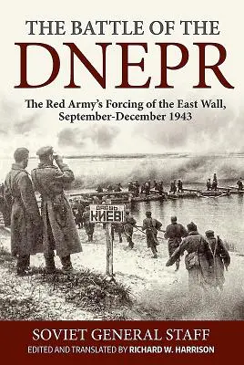 Die Schlacht am Dnepr: Die Forcierung der Ostmauer durch die Rote Armee, September-Dezember 1943 - The Battle of the Dnepr: The Red Army's Forcing of the East Wall, September-December 1943