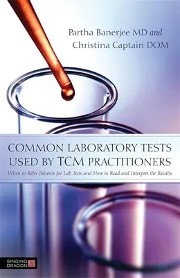 Häufige Labortests bei TCM-Praktikern: Wann Patienten zu Labortests überwiesen werden sollten und wie man die Ergebnisse liest und interpretiert - Common Laboratory Tests Used by TCM Practitioners: When to Refer Patients for Lab Tests and How to Read and Interpret the Results