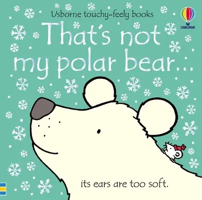 Das ist nicht mein Eisbär...: Ein Weihnachts-, Ferien- und Winterbuch - That's Not My Polar Bear...: A Christmas, Holiday and Winter Book