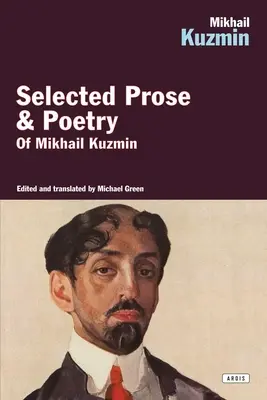 Mikhail Kuzmin: Ausgewählte Prosa und Lyrik - Mikhail Kuzmin: Selected Prose & Poetry