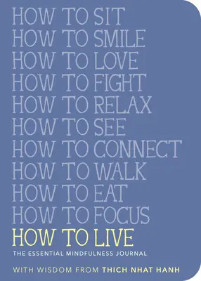 Wie man lebt: Das Tagebuch der Achtsamkeit - How to Live: The Essential Mindfulness Journal