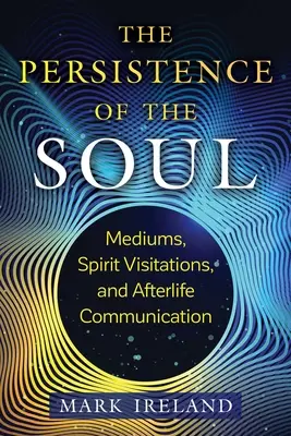 Das Fortbestehen der Seele: Medien, Geisterbesuche und Kommunikation im Jenseits - The Persistence of the Soul: Mediums, Spirit Visitations, and Afterlife Communication