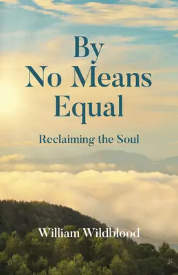 Ungleiche Mittel: Die Seele zurückgewinnen - By No Means Equal: Reclaiming the Soul